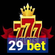 29 bet